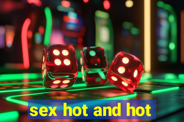 sex hot and hot